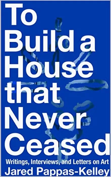 To Build a House that Never Ceased by Jared Pappas-Kelley, original cover